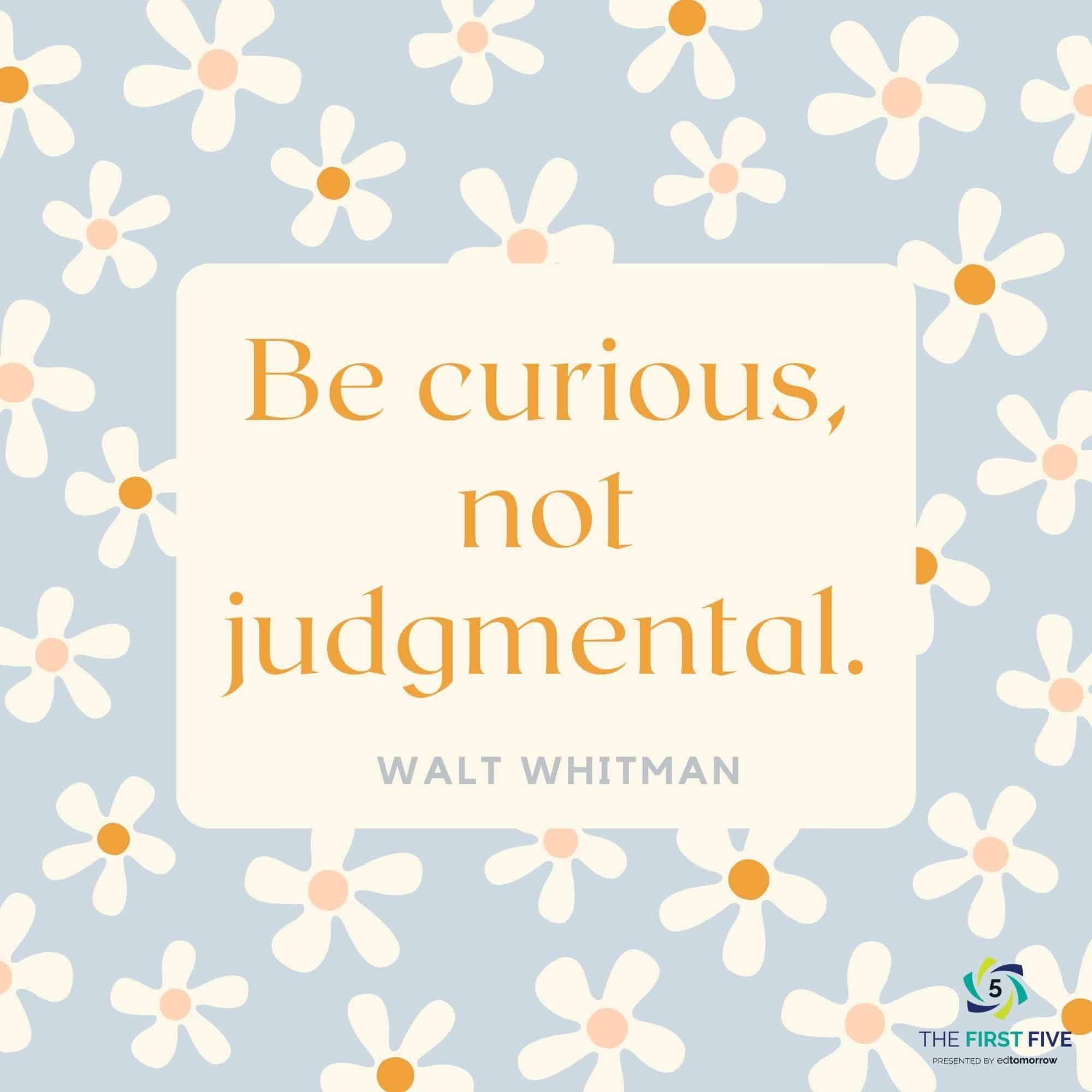 Be Curious Not Judgmental