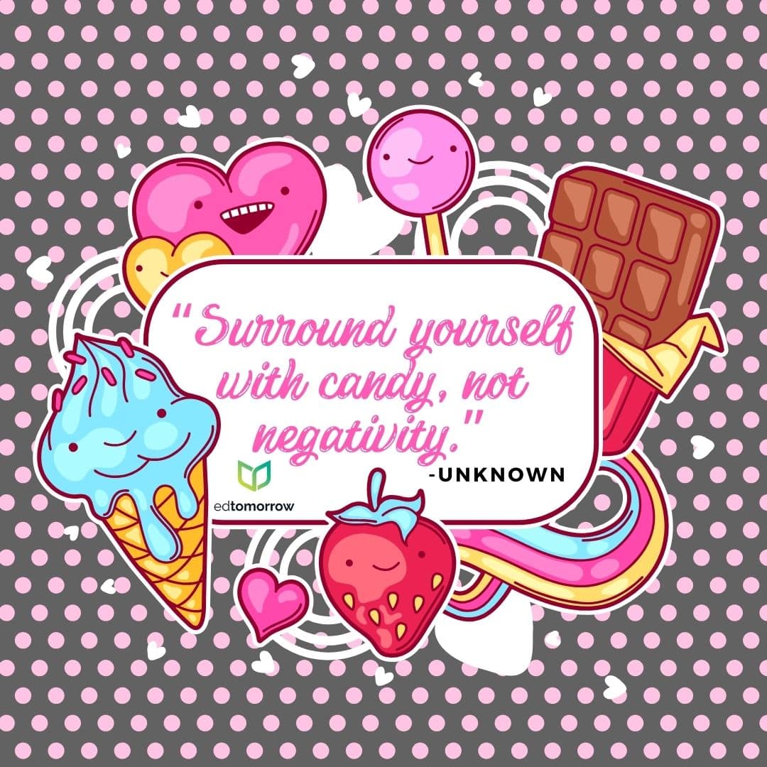 Surround With Candy Not Negativity