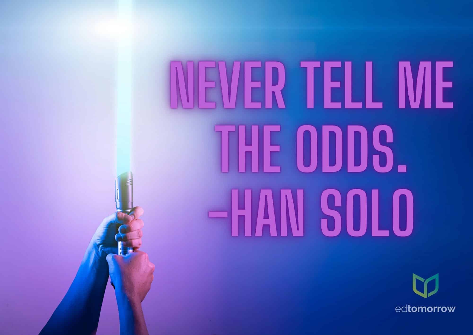 Never Tell Me The Odds