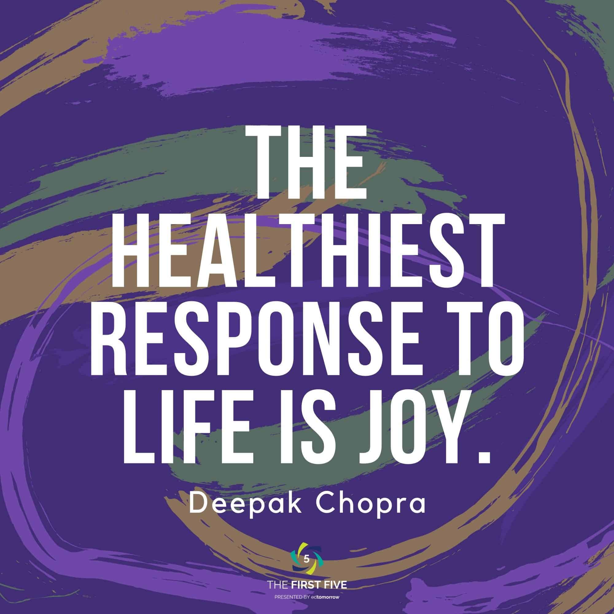 Healthiest Response To Life Is Joy