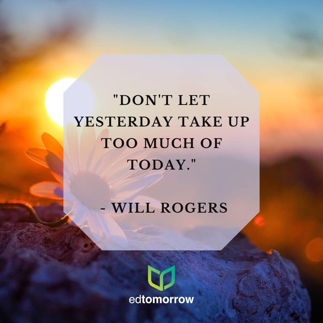 Dont Let Yesterday Take Up Today