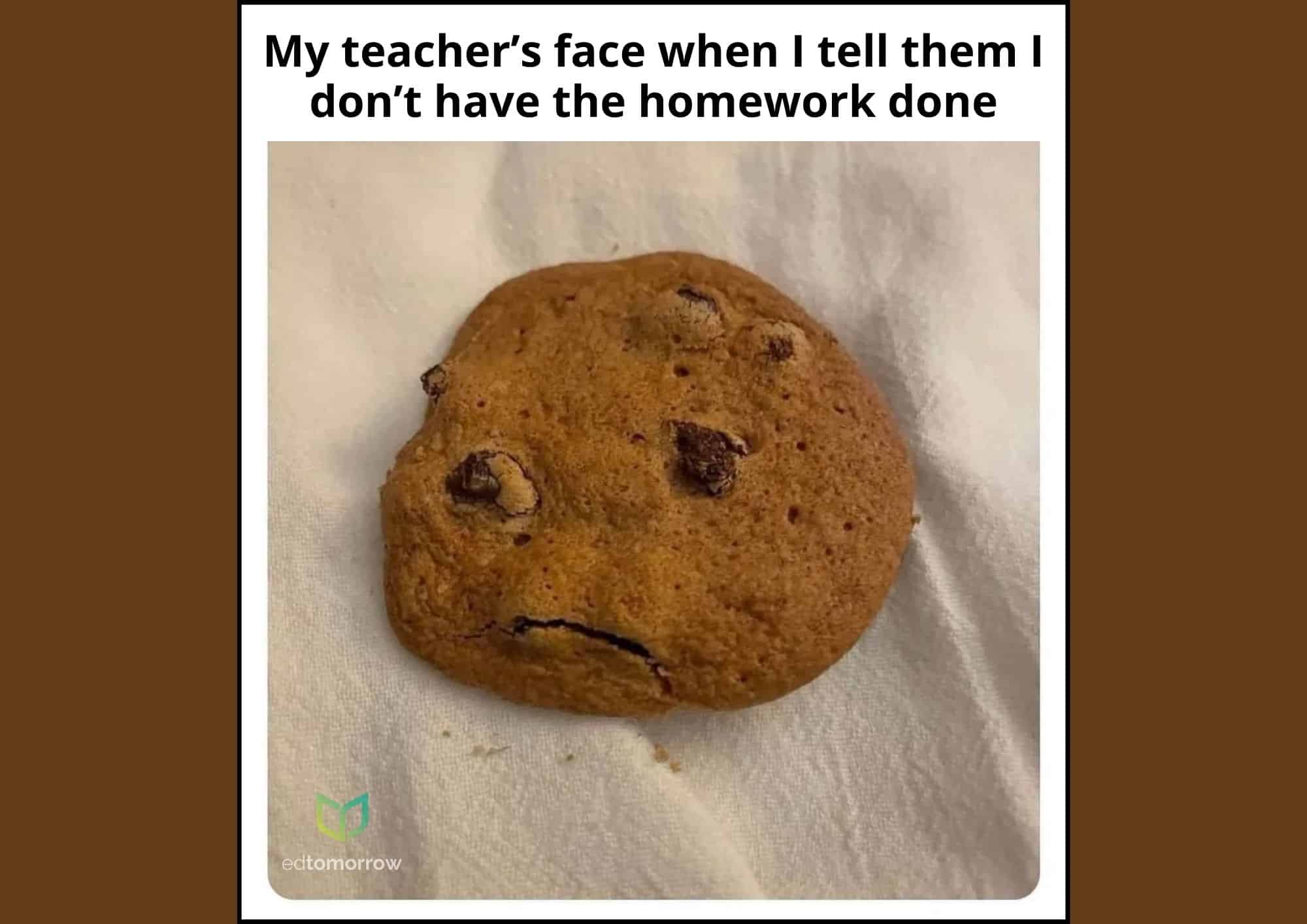 Cookie Teacher Reaction to No  Homework