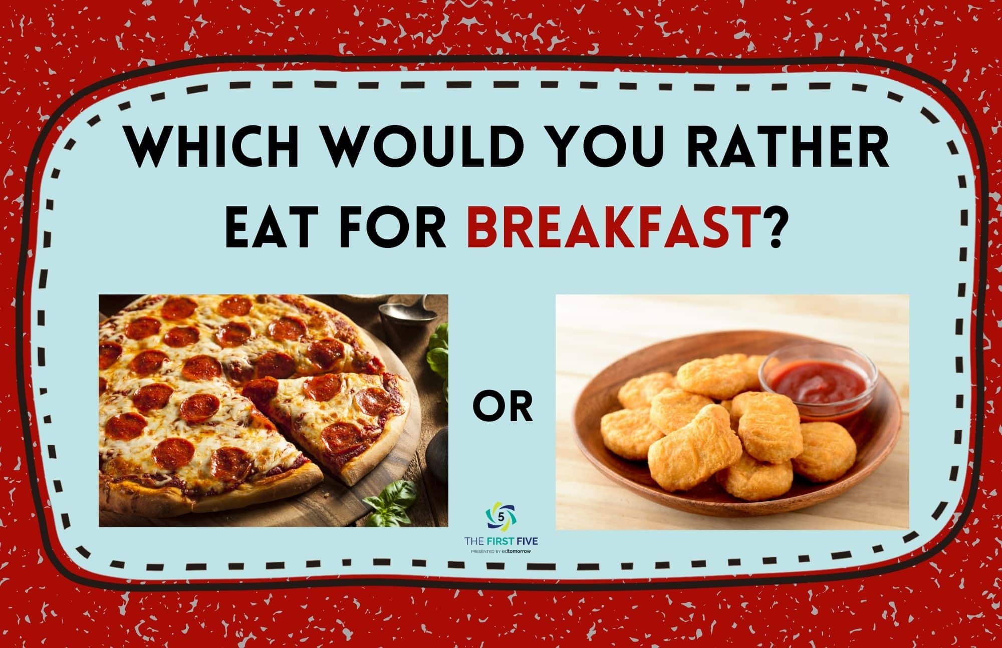 Pizza Or Nuggets For Breakfast