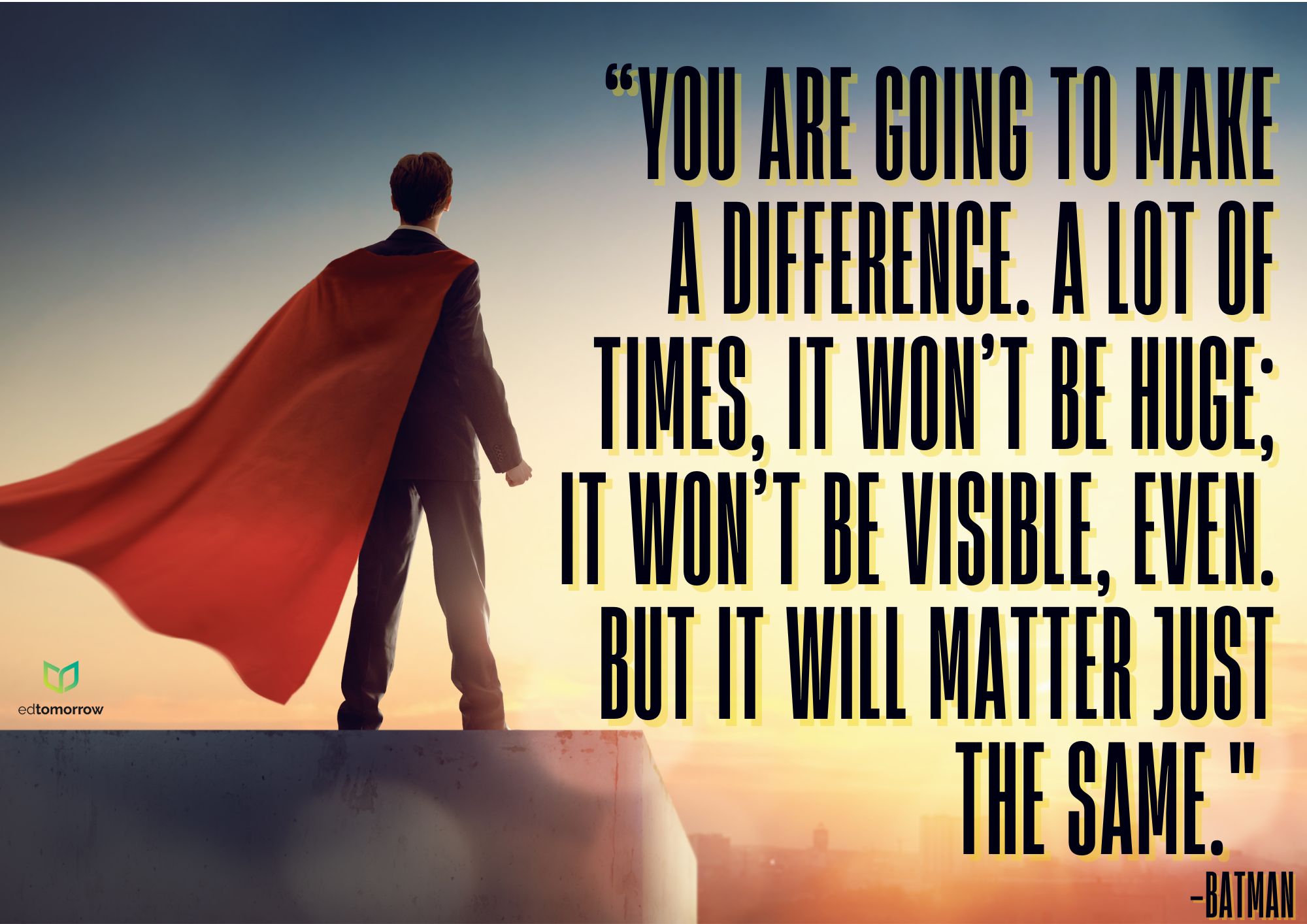You are Going to Make a Difference