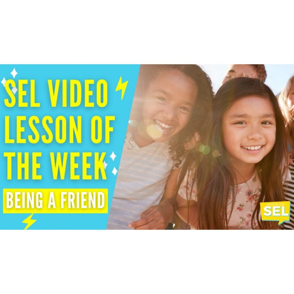 SEL Video Lesson of the Week – Being a Good Friend