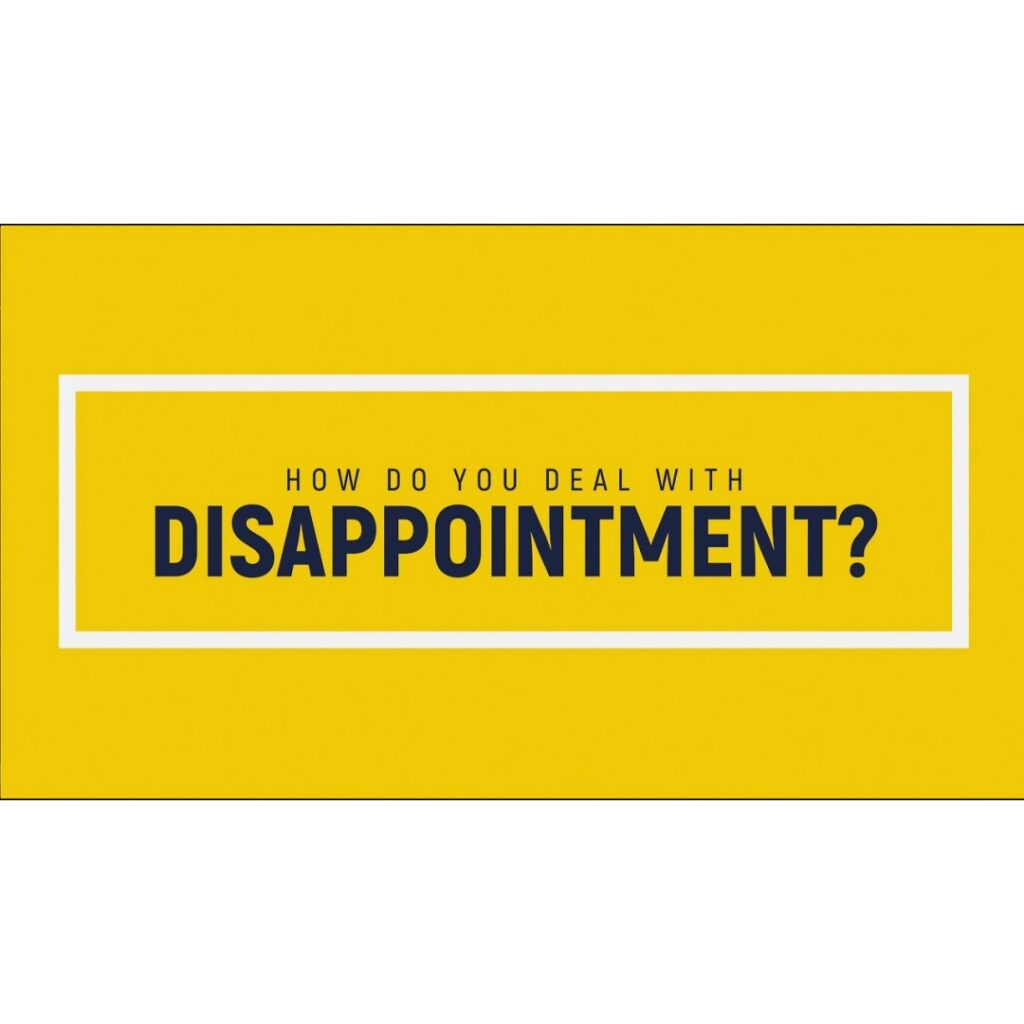 How Do You Deal With Disappointment?