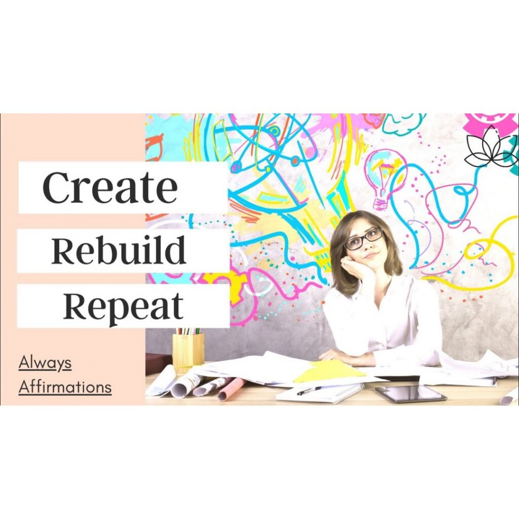 Affirmations – Create, Rebuild, Repeat