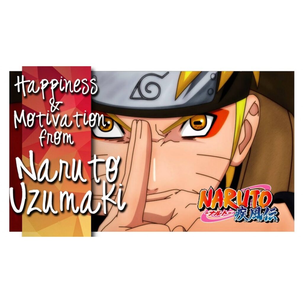Naruto – Happiness & Motivation