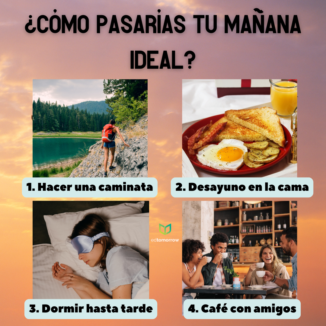 ¿Cómo Pasarías Tú Mañana Ideal?