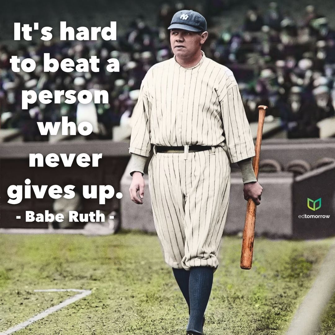 Babe Ruth Never Give Up